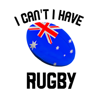 I Can't I Have Rugby T-Shirt