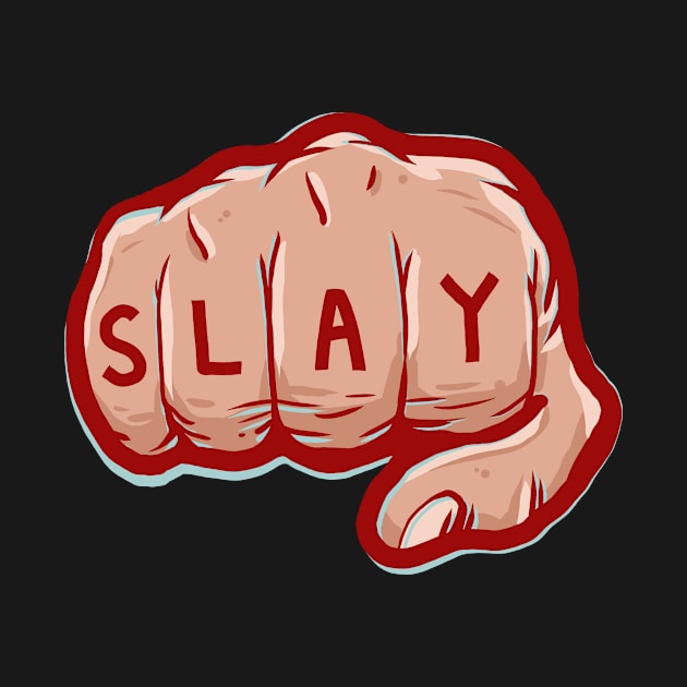 Slay Eryday by bigbadrobot