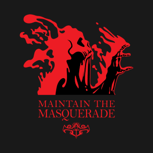 Maintain the masquerade T-Shirt