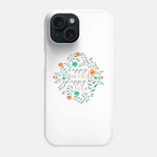 Happy mind happy life Phone Case