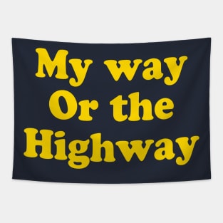MY WAY OR THE HIGHWAY Tapestry