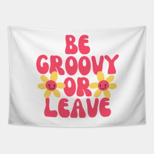 Be Groovy Or Leave Tapestry