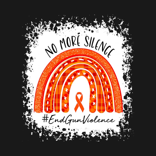 No More Silence End Gun Violence Awareness Day Wear Orange by TeeA