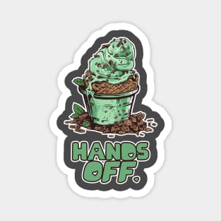 Hands off the Mint Chocolate Chip! Magnet