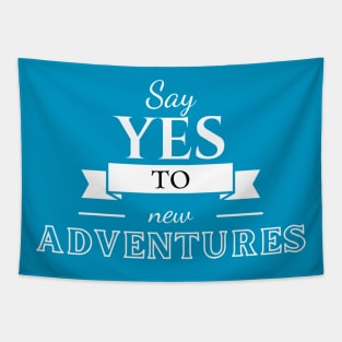 Say yes to new adventures Tapestry