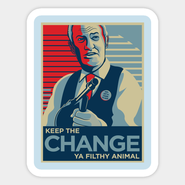 Keep the Change Ya Filthy Animal - Home Alone - Sticker | TeePublic Keep the Change Ya Filthy Animal - Home Alone - Sticker | TeePublic