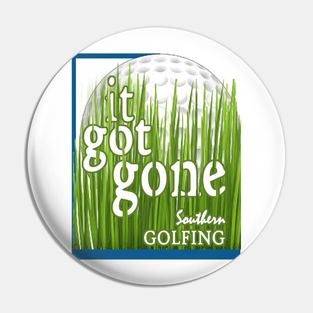 It got gone - Southern Golfing Pin by killintime