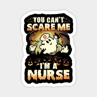 Funny You Cant Scare Me Im A Nurse Halloween Magnet