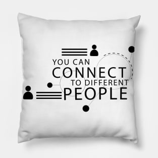 Text "you can connect to differeny people" Pillow