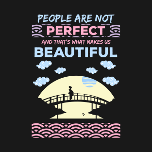 People are not perfect and thats what makes us beautiful recolor 10 T-Shirt