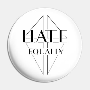 Hate equally Pin