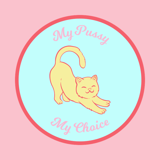 My Pussy My Choice by Smart Liberal Shop