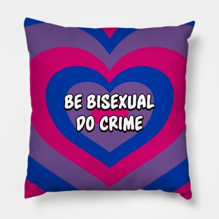 Be Bisexual Do Crime - Bisexual Pride Pillow