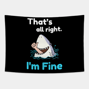 That's all right, I'm Fine Funny Meme Tapestry