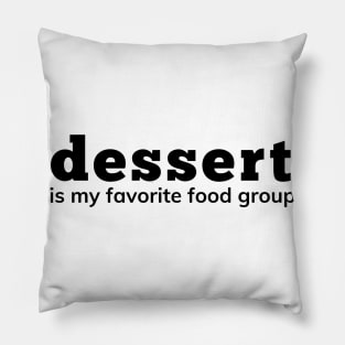 Dessert Is My Favorite Food Group. Funny Dessert Lover Saying Pillow