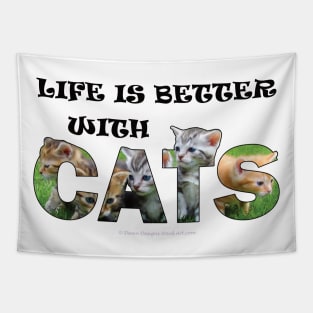 Life is better with cats - kittens oil painting word art Tapestry