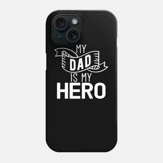 My Dad Is My Hero Gift Fathers Day Dad Hero Gift Phone Case by mommyshirts