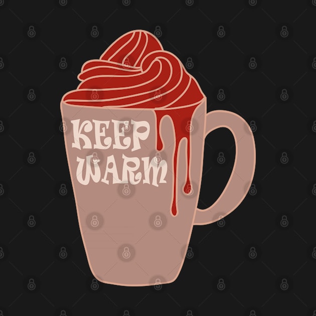 Keep Warm And Drink Hot Chocolate by Day81