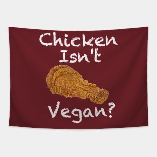 Chicken Isn't Vegan? Tapestry