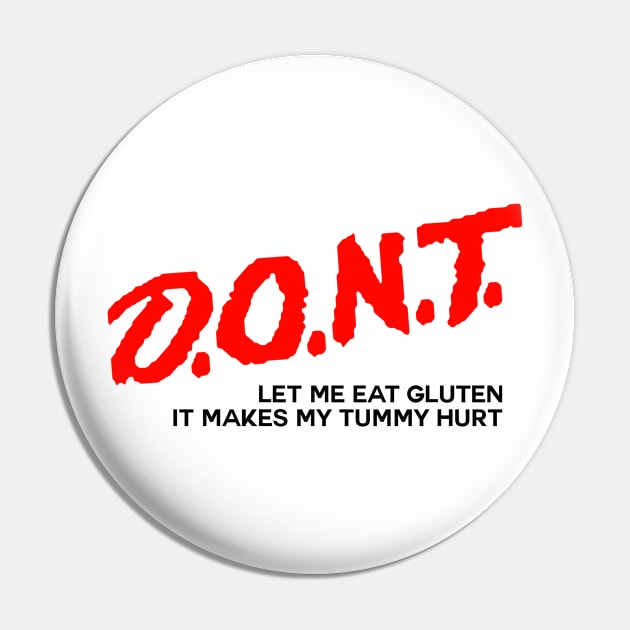 DON’T Let Me Eat Gluten It Makes My Tummy Hurt Pin by TrikoNovelty