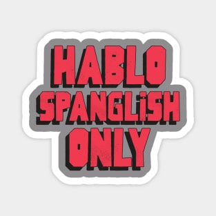 Hablo Spanglish Only Magnet