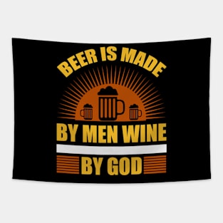 Beer Is Made By Men Wine By God T Shirt For Women Men Tapestry