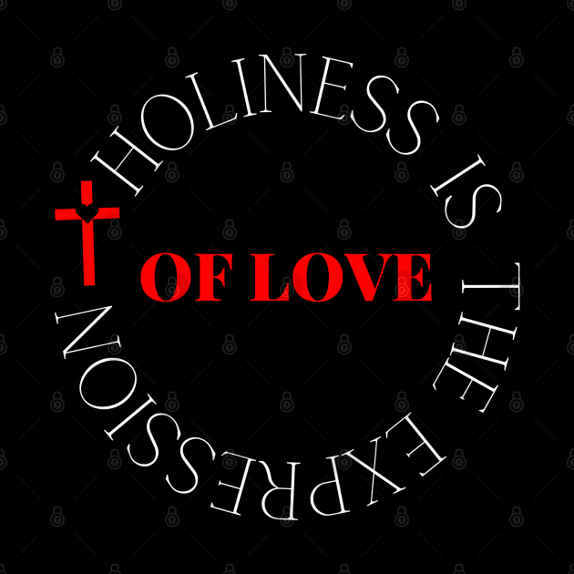 Holiness Is The Expression Of Love - Christian by MyVictory