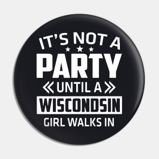 It Is Not A Party Until A Wiscondsin Girl Walks In Wife Pin