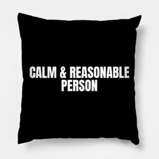 Calm and reasonable person Pillow