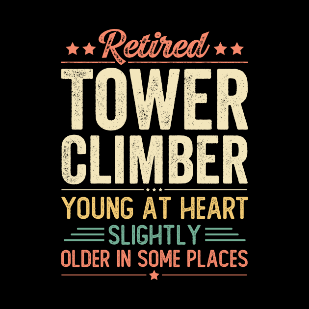 Retired Tower Climber by Stay Weird