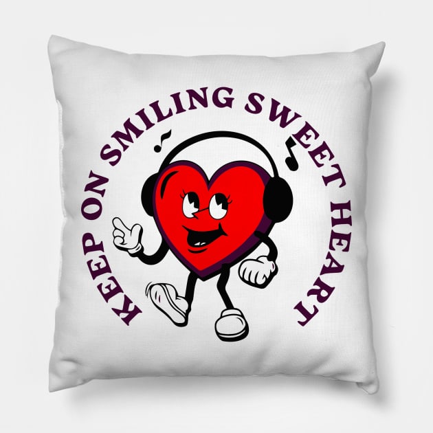 Keep on smiling sweet heart Pillow by Right-Fit27