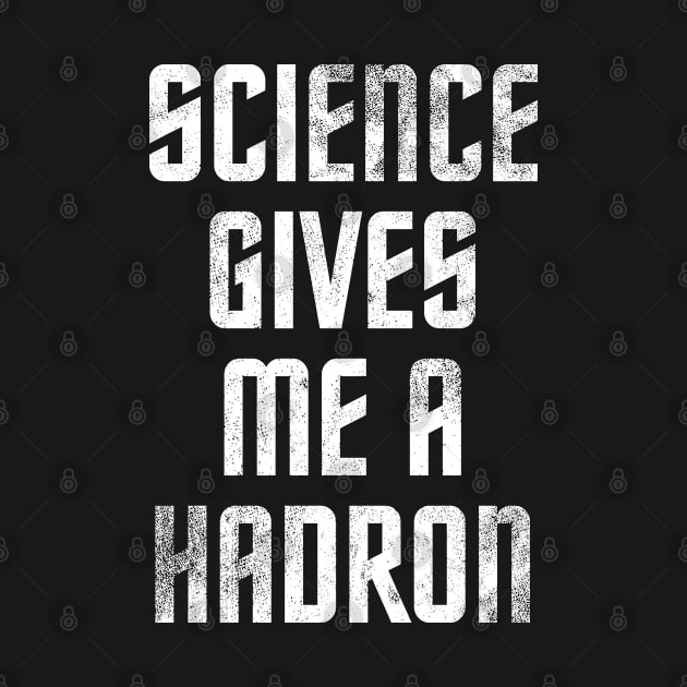 Science Gives Me A Hadron by Mila46