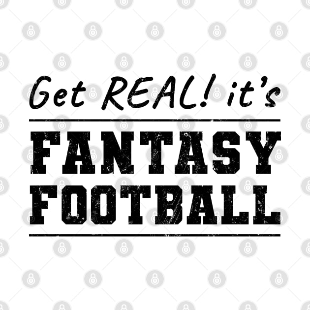 Get Real! It's Fantasy Football by NuttyShirt