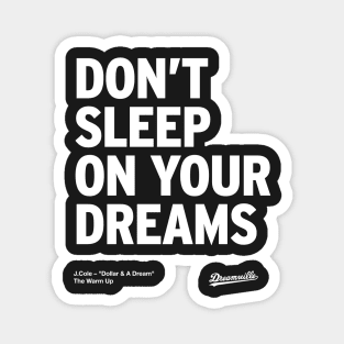 J Cole – Don't Sleep On Your Dreams Magnet