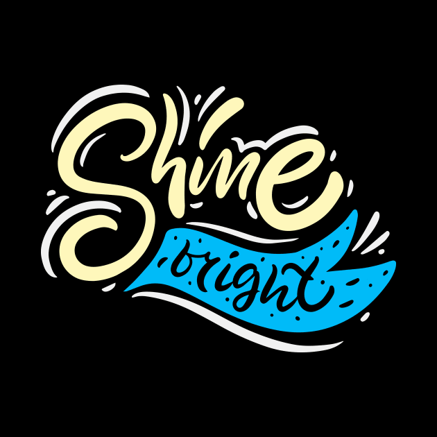 Shine Inspirational Motivational Positive Quote by Foxxy Merch