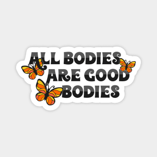 All Bodies Are Good Bodies Magnet