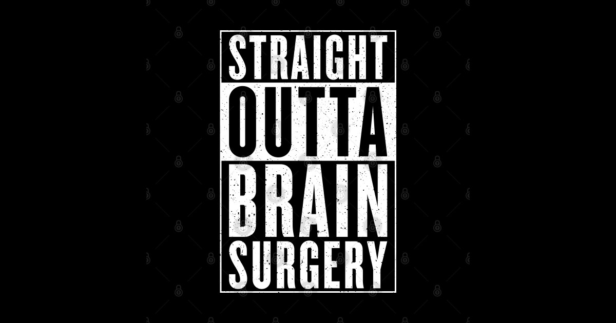 Straight Outta Brain Surgery Hospital Recovery Get Well Gag Straight Outta Brain Surgery T 