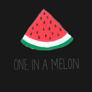 One In A Melon T-Shirt