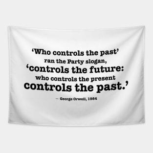 Who controls the past - Orwell quote Tapestry