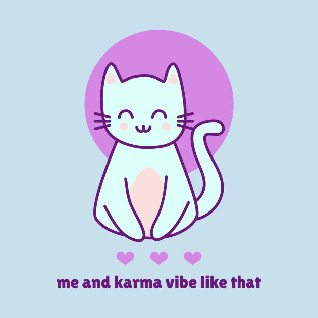 Me and Karma Vibe Like That Cat by Green Zen Culture