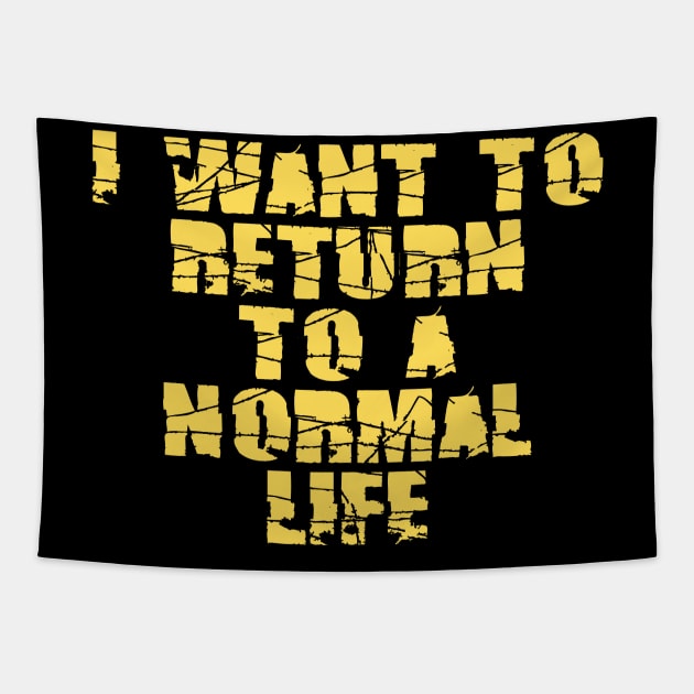 I want to return to a normal life Tapestry by busines_night