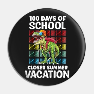 Funny 100 Days Of School Closer Summer Vacation T-Rex Pin