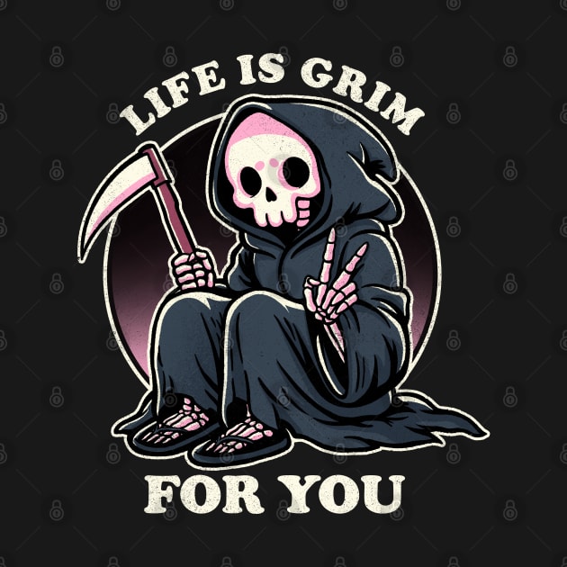 Life is grim by FanFreak