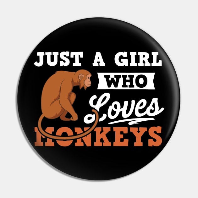 Just A Girl Who Loves Monkeys Pin by TabbyDesigns