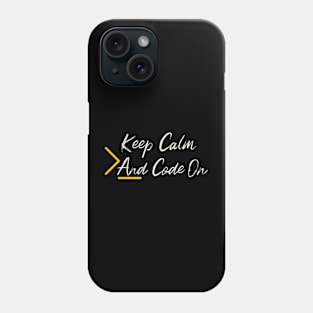 Keep Calm and Code On Phone Case