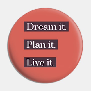 Dream - Plan - Live Pin