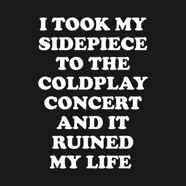 I Took My Sidepiece To The Coldplay Concert And It Ruined My