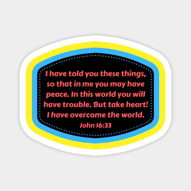 Bible Verse John 16:33 Magnet by Prayingwarrior