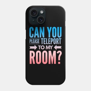 Introvert Valentine Can You Please Teleport to My Room Phone Case