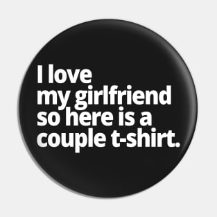 I love my girlfriend so here is a couple t-shirt. Pin